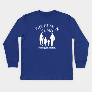 The Human Fund Money For People Kids Long Sleeve T-Shirt